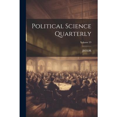 Political Science Quarterly; Volume 23