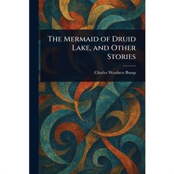 The Mermaid of Druid Lake, and Other Stories