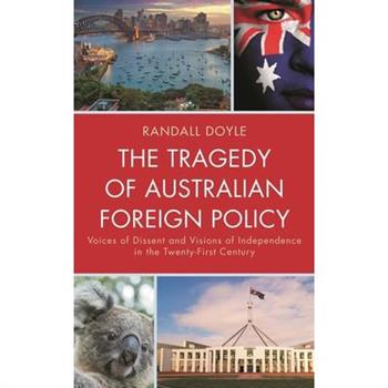 The Tragedy of Australian Foreign Policy