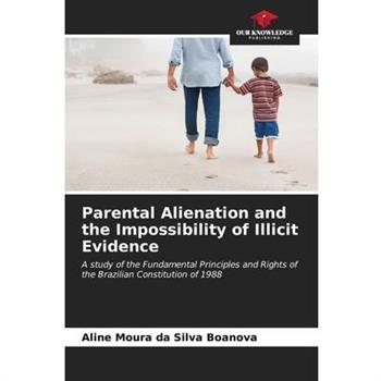 Parental Alienation and the Impossibility of Illicit Evidence