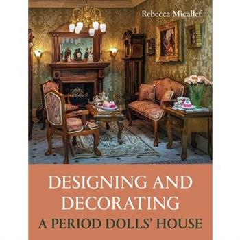 Designing and Decorating a Period Dolls' House