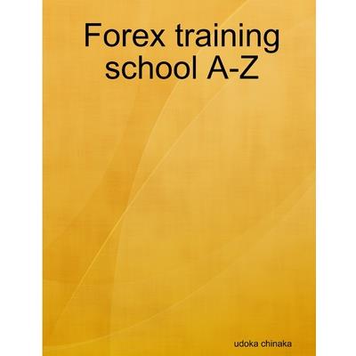 Forex training school A-Z Forex training school A-Z