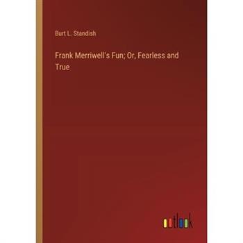 Frank Merriwell's Fun; Or, Fearless and True