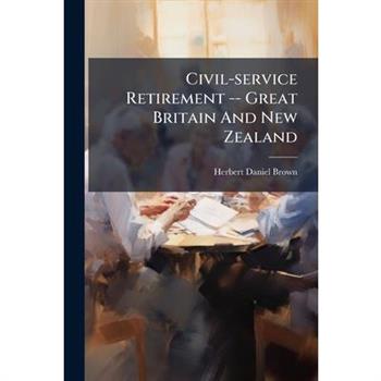 Civil-service Retirement -- Great Britain And New Zealand
