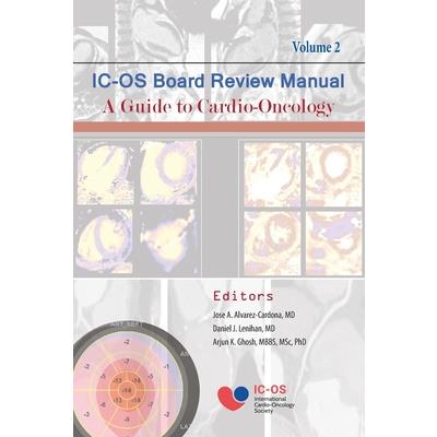 International Cardio-Oncology Society (IC-OS) Board Review Manual A Guide to Cardio-Oncology Volume 2