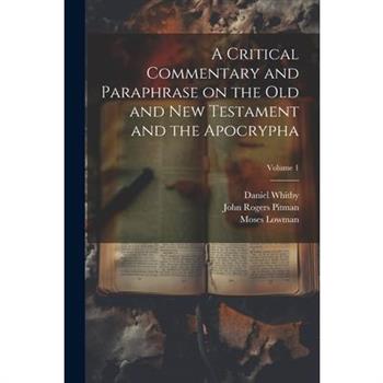 A Critical Commentary and Paraphrase on the Old and New Testament and the Apocrypha; Volume 1
