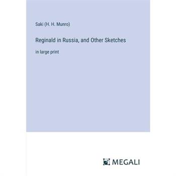 Reginald in Russia, and Other Sketches