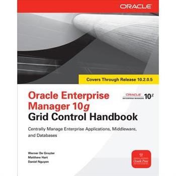 Oracle Enterprise Manager 10g Grid Control Handbook