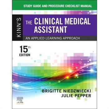 Study Guide and Procedure Checklist Manual for Kinn's the Clinical Medical Assistant