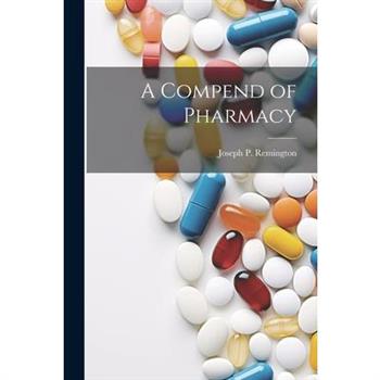 A Compend of Pharmacy