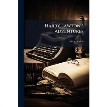 Harry Lawton’s Adventures