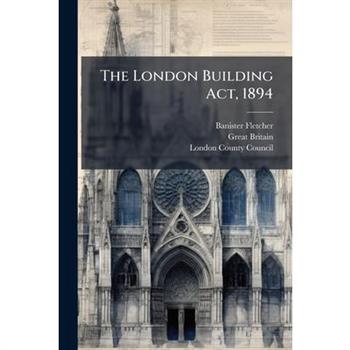 The London Building Act, 1894