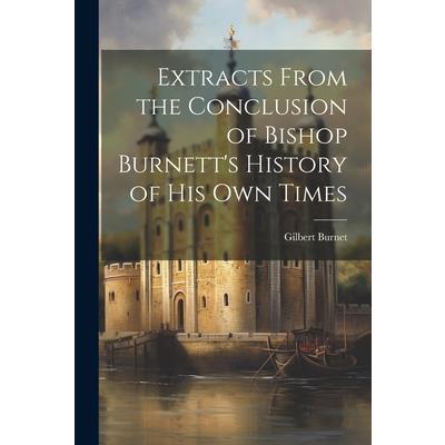 Extracts From the Conclusion of Bishop Burnett’s History of His Own Times