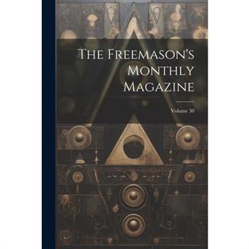 The Freemason's Monthly Magazine; Volume 30
