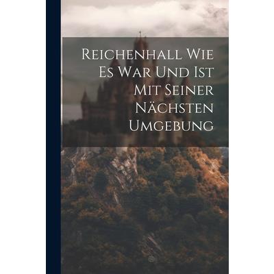 Reichenhall Wie Es War Und Ist Mit Seiner N瓣chsten Umgebung