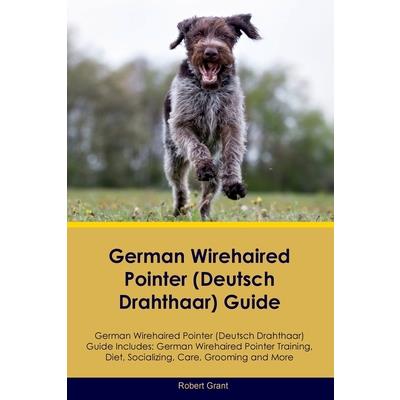 German Wirehaired Pointer (Deutsch Drahthaar) Guide German Wirehaired Pointer (Deutsch Drahthaar) Guide Includes