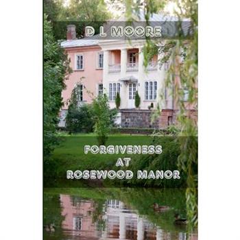 Forgiveness at Rosewood Manor