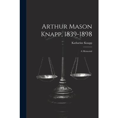 Arthur Mason Knapp, 1839-1898