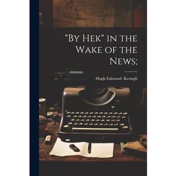 "By Hek" in the Wake of the News;