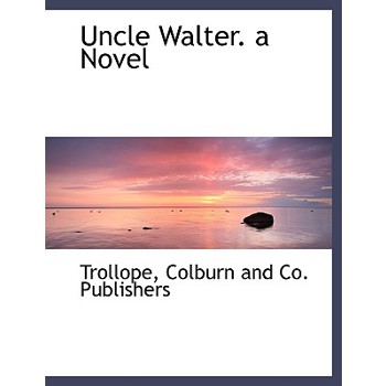 Uncle Walter. a Novel