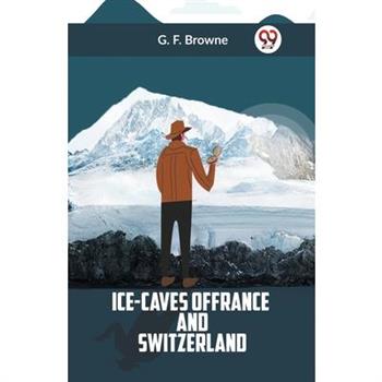 Ice-Caves Of France And Switzerland