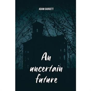 An uncertain future