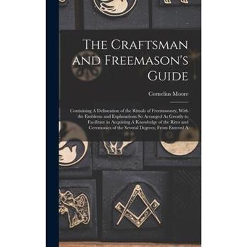 The Craftsman and Freemason's Guide