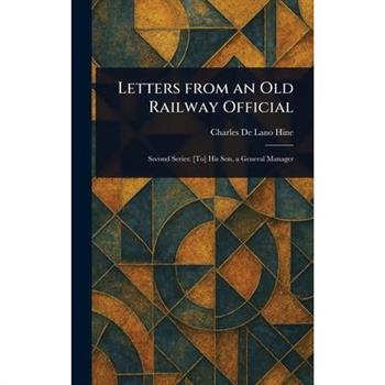 Letters From an Old Railway Official