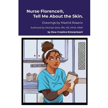 Nurse Florence(R), Tell Me About the Skin.