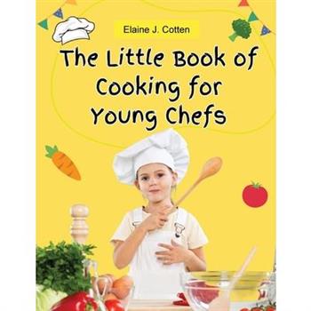 The Little Book of Cooking for Young Chefs