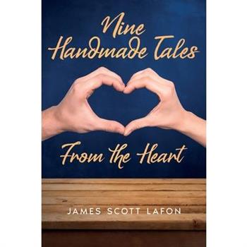 Nine Handmade Tales From the Heart