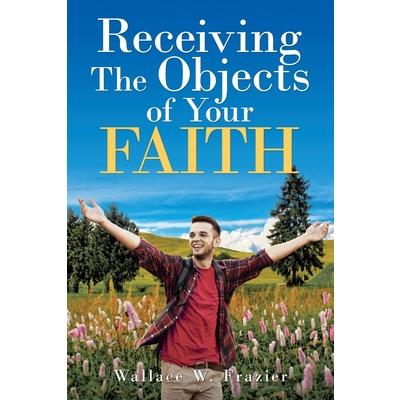 Receiving the Object of Your Faith