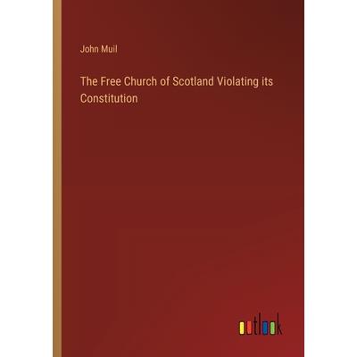 The Free Church of Scotland Violating its Constitution The Free Church of Scotland Violating its Constitution