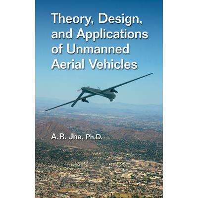 Theory, Design, and Applications of Unmanned Aerial Vehicles
