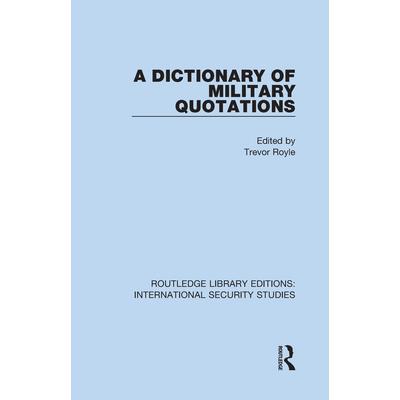 A Dictionary of Military Quotations