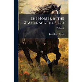 The Horses, in the Stables and the Field