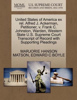 United States of America Ex Rel. Alfred J. Ackerman, Petitioner, V. Frank C. Johnston, Warden, Western State U.S. Supreme Court Transcript of Record with Supporting Pleadings