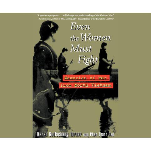 Even the Women Must FightMemories of War from North Vietnam