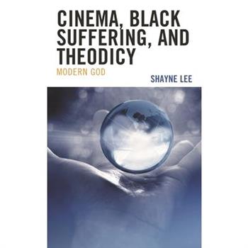 Cinema, Black Suffering, and Theodicy