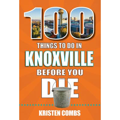 100 Things to Do in Knoxville Before You Die