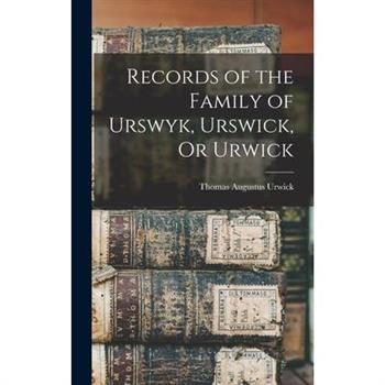 Records of the Family of Urswyk, Urswick, Or Urwick