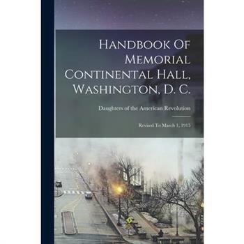 Handbook Of Memorial Continental Hall, Washington, D. C.