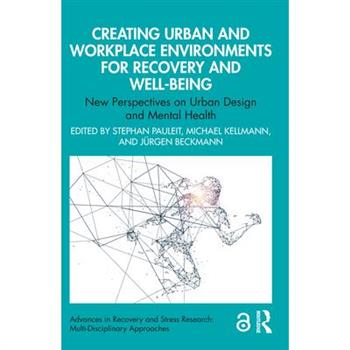 Creating Urban and Workplace Environments for Recovery and Well-being