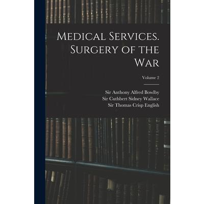 Medical Services. Surgery of the War; Volume 2