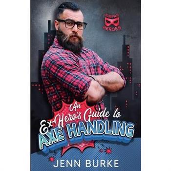 An Ex-Hero's Guide to Axe Handling