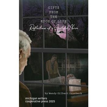 Gifts from the Edge of Life/Reflections of a Grateful Nurse