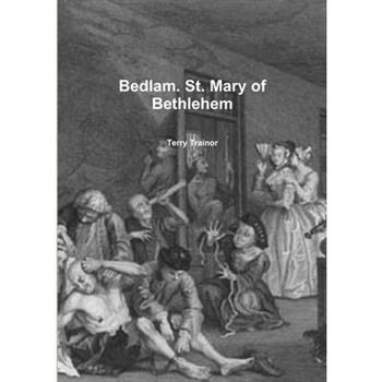 Bedlam. St. Mary of Bethlehem