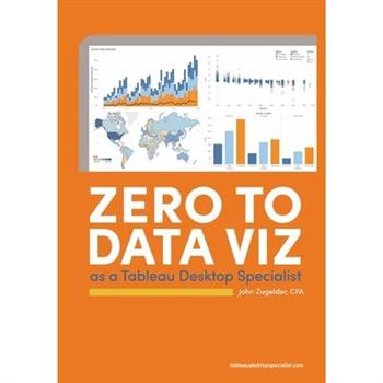 Zero to Data Viz as a Tableau Desktop Specialist