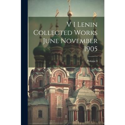 V I Lenin Collected Works June November 1905; Volume 9