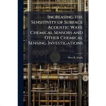 Increasing the Sensitivity of Surface Acoustic Wave Chemical Sensors and Other Chemical Sensing Investigations